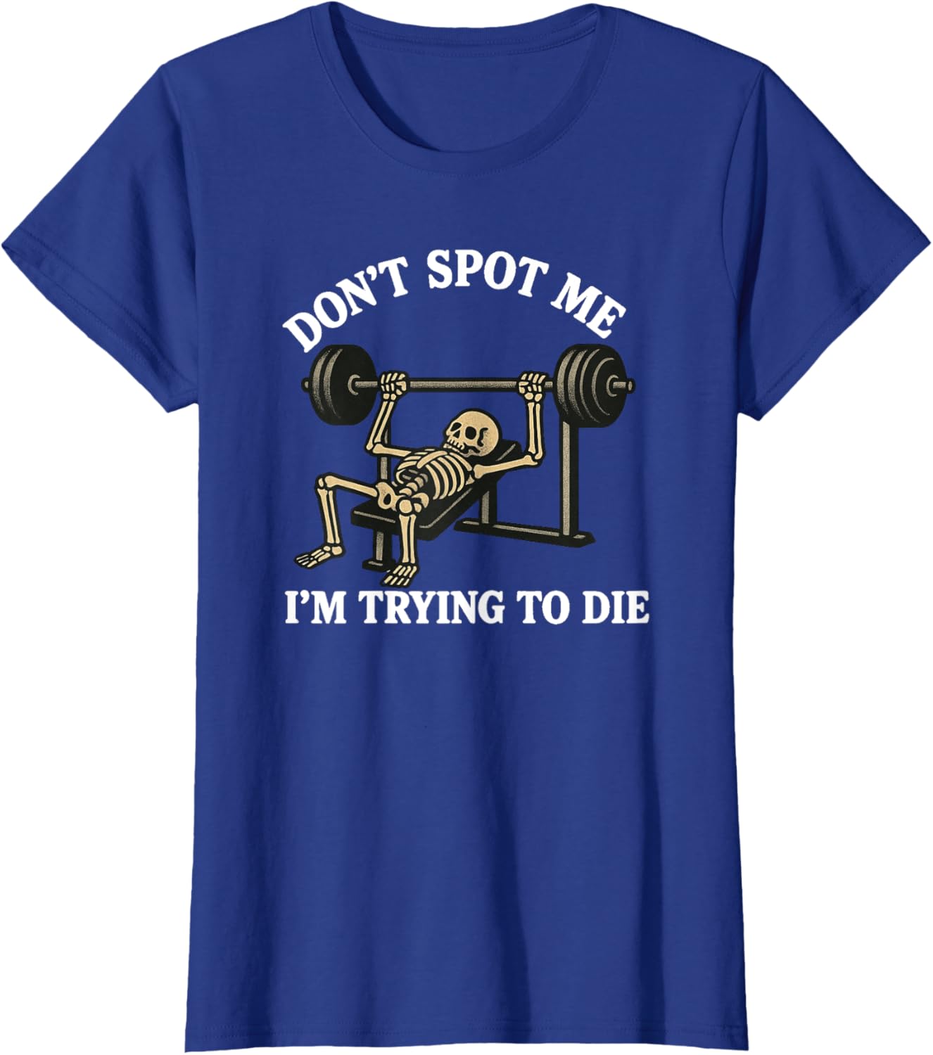 "Don't Spot Me, I'm Trying to Die" Bodybuilding Gym Skeleton