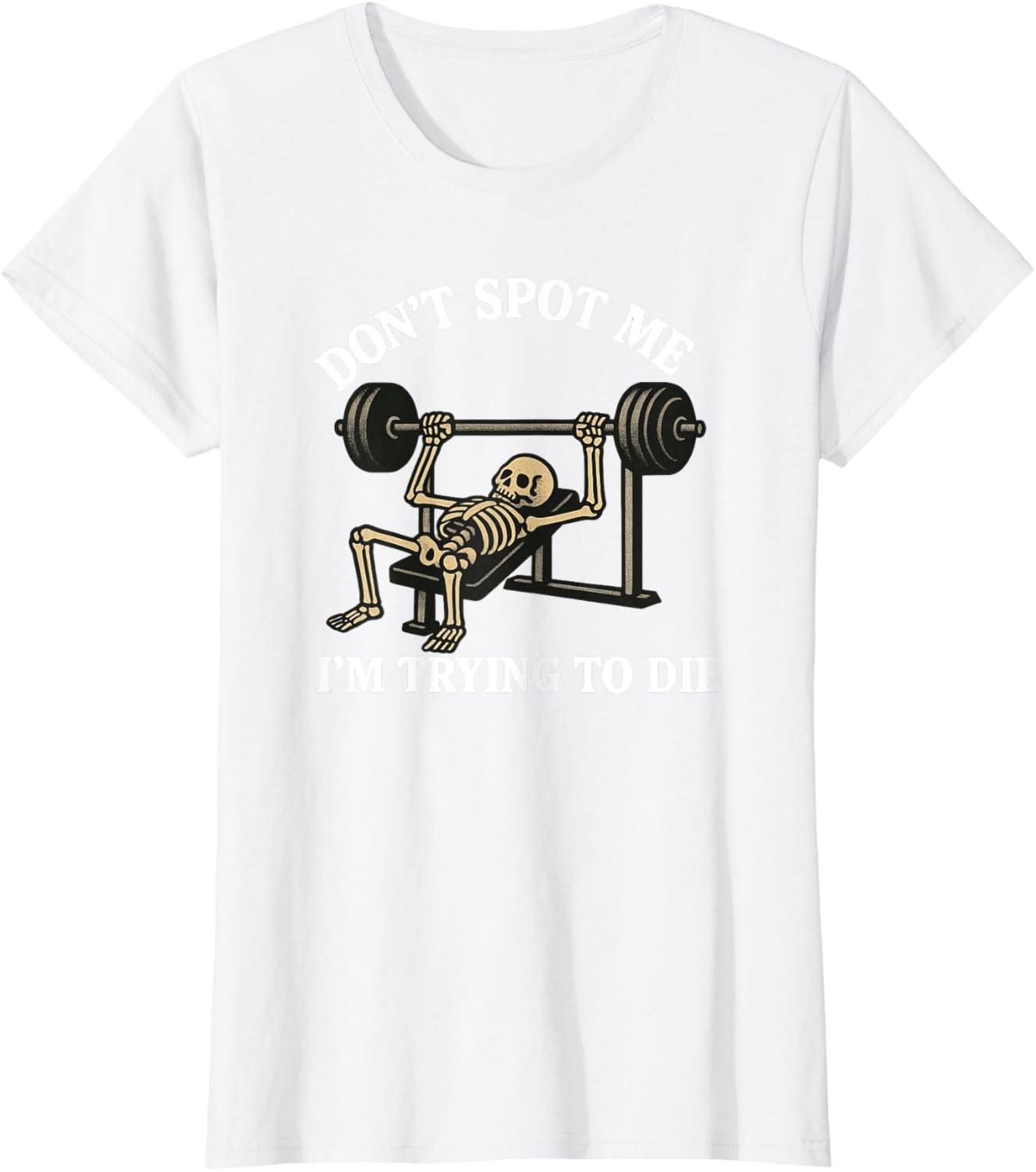 "Don't Spot Me, I'm Trying to Die" Bodybuilding Gym Skeleton