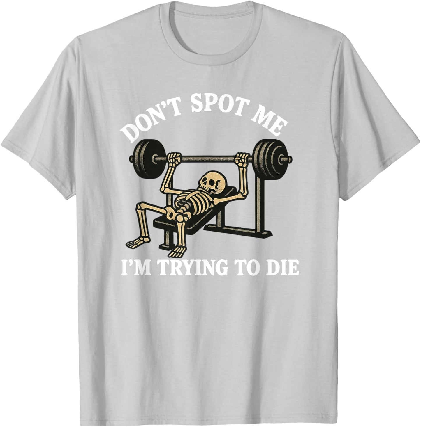 "Don't Spot Me, I'm Trying to Die" Bodybuilding Gym Skeleton