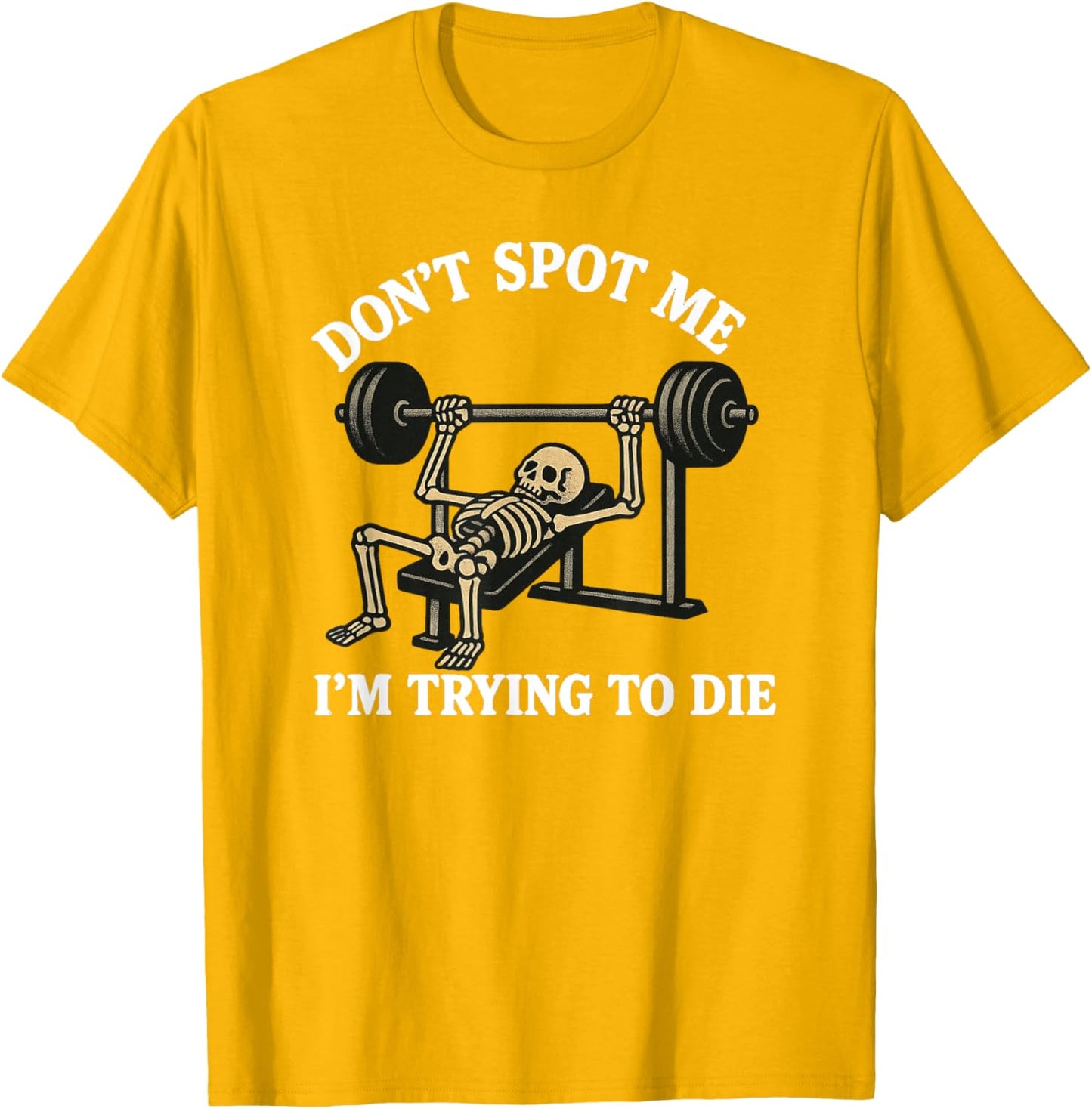 "Don't Spot Me, I'm Trying to Die" Bodybuilding Gym Skeleton
