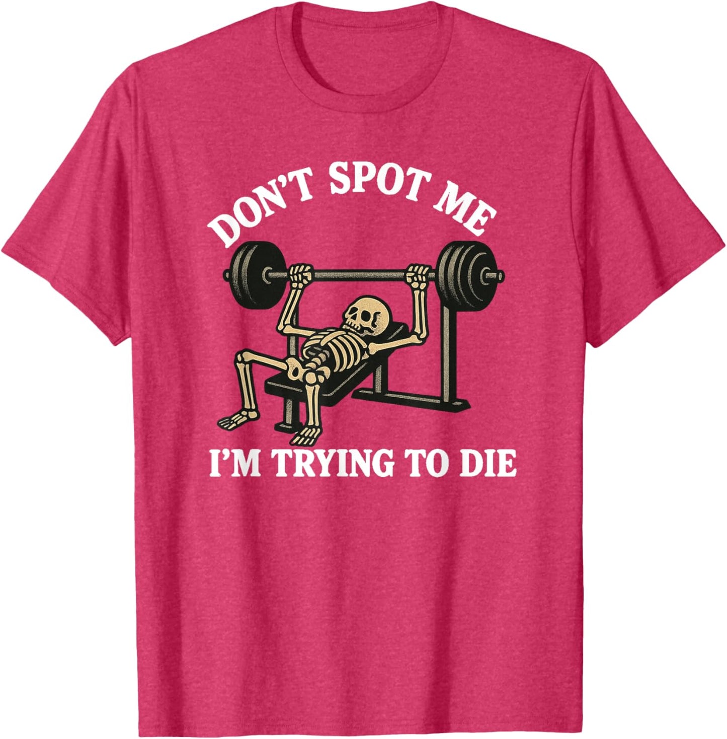 "Don't Spot Me, I'm Trying to Die" Bodybuilding Gym Skeleton