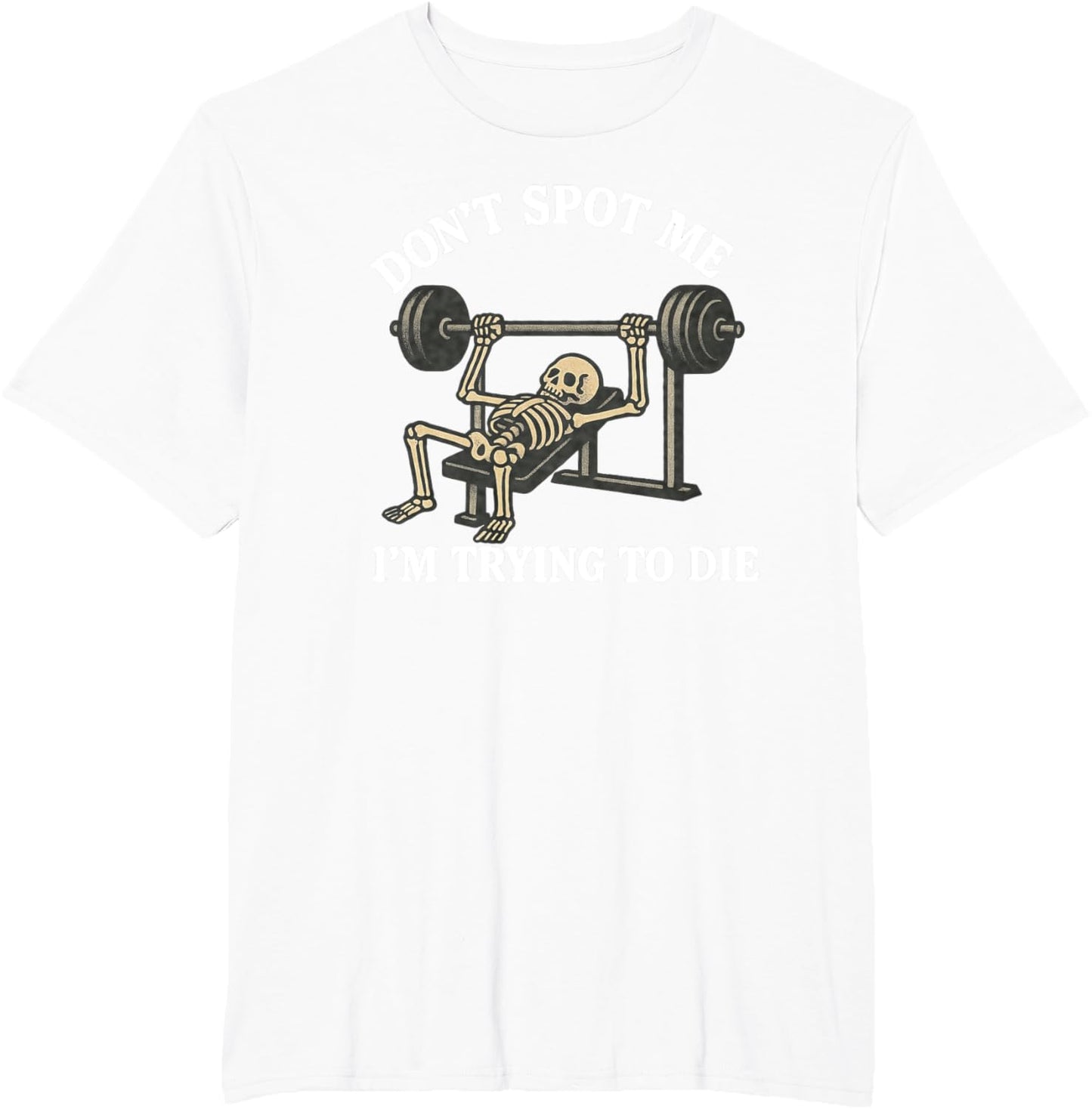 "Don't Spot Me, I'm Trying to Die" Bodybuilding Gym Skeleton