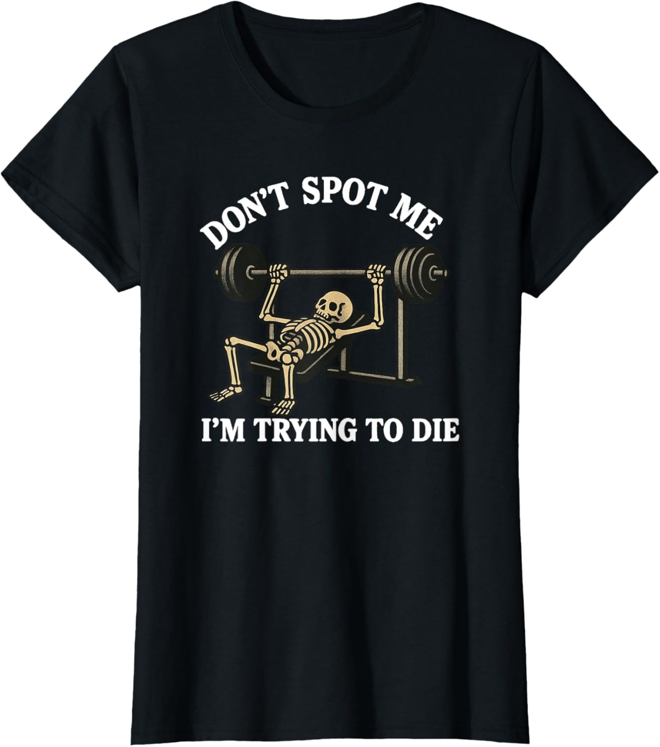 "Don't Spot Me, I'm Trying to Die" Bodybuilding Gym Skeleton