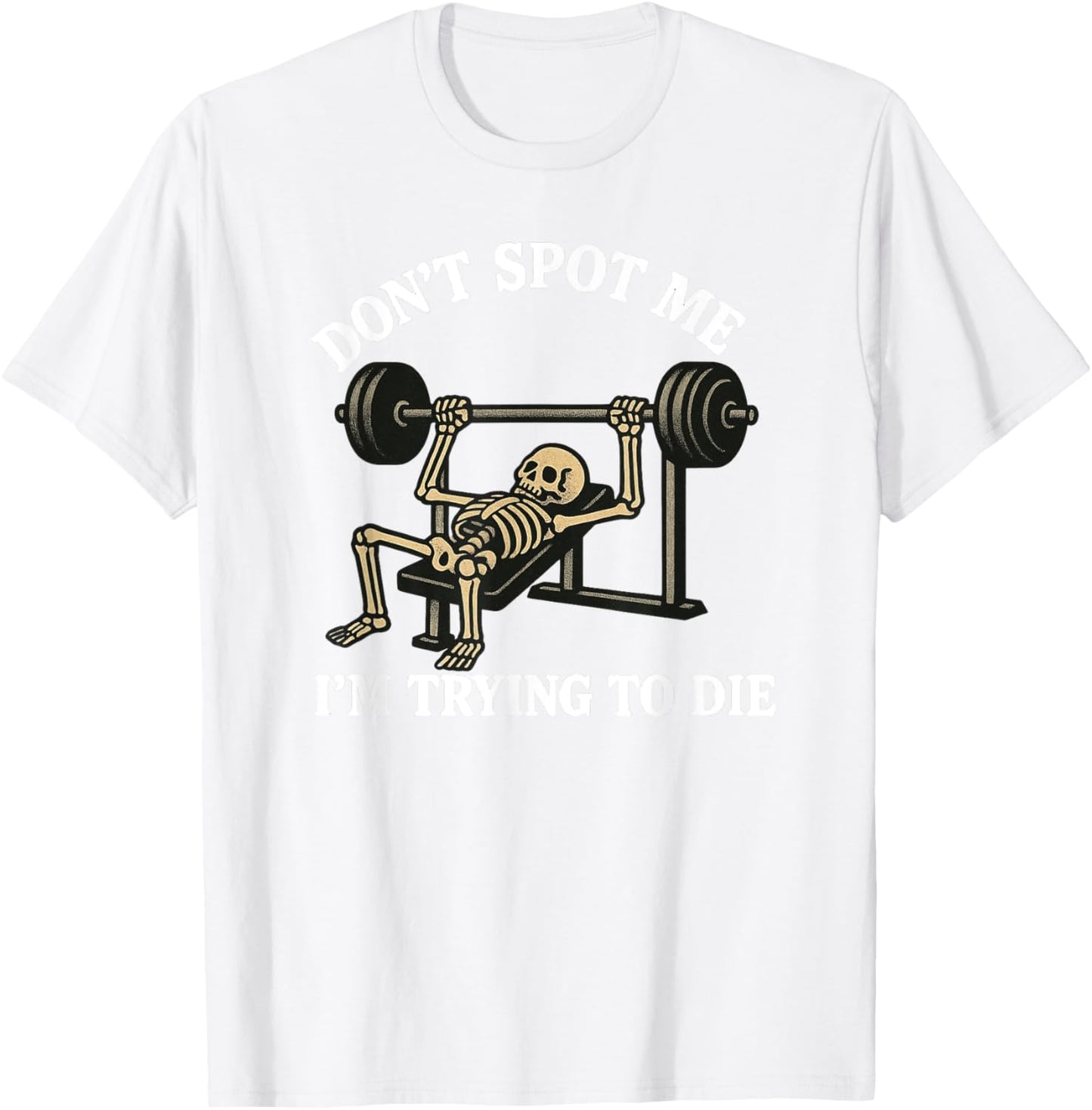 "Don't Spot Me, I'm Trying to Die" Bodybuilding Gym Skeleton