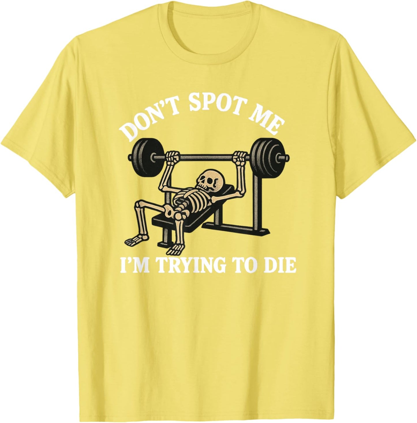 "Don't Spot Me, I'm Trying to Die" Bodybuilding Gym Skeleton