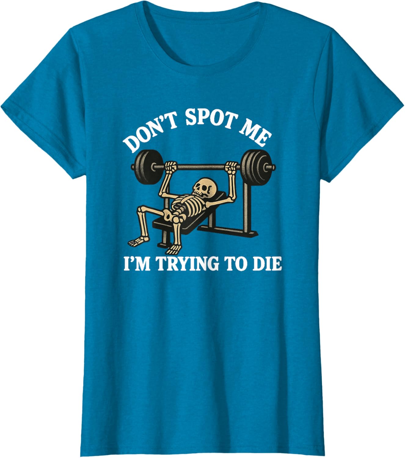 "Don't Spot Me, I'm Trying to Die" Bodybuilding Gym Skeleton