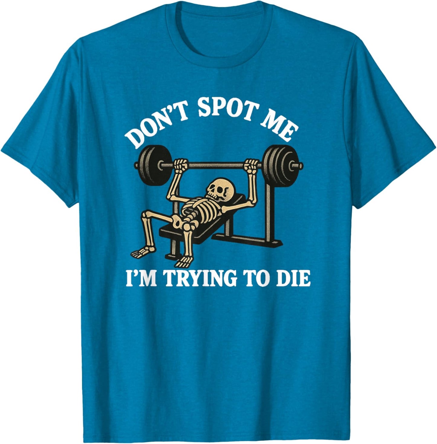 "Don't Spot Me, I'm Trying to Die" Bodybuilding Gym Skeleton