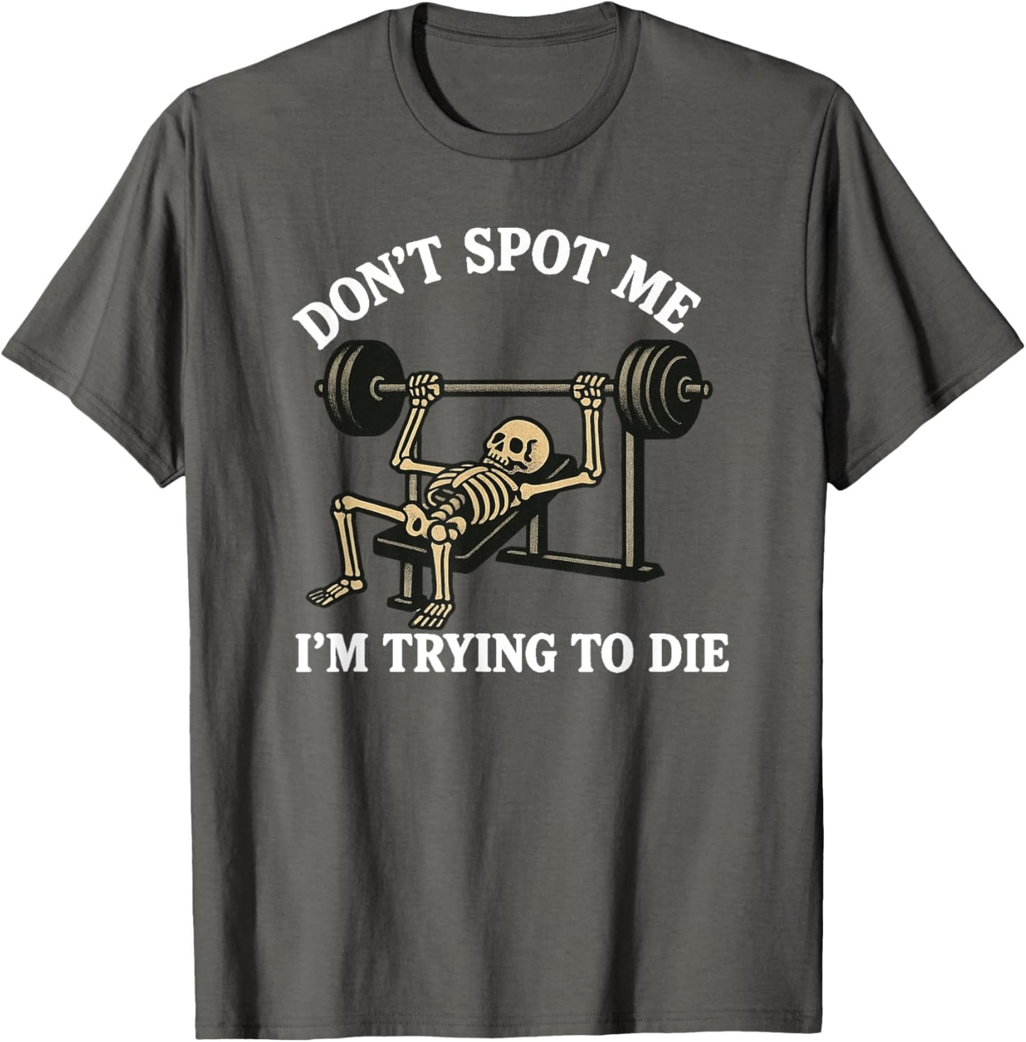 "Don't Spot Me, I'm Trying to Die" Bodybuilding Gym Skeleton