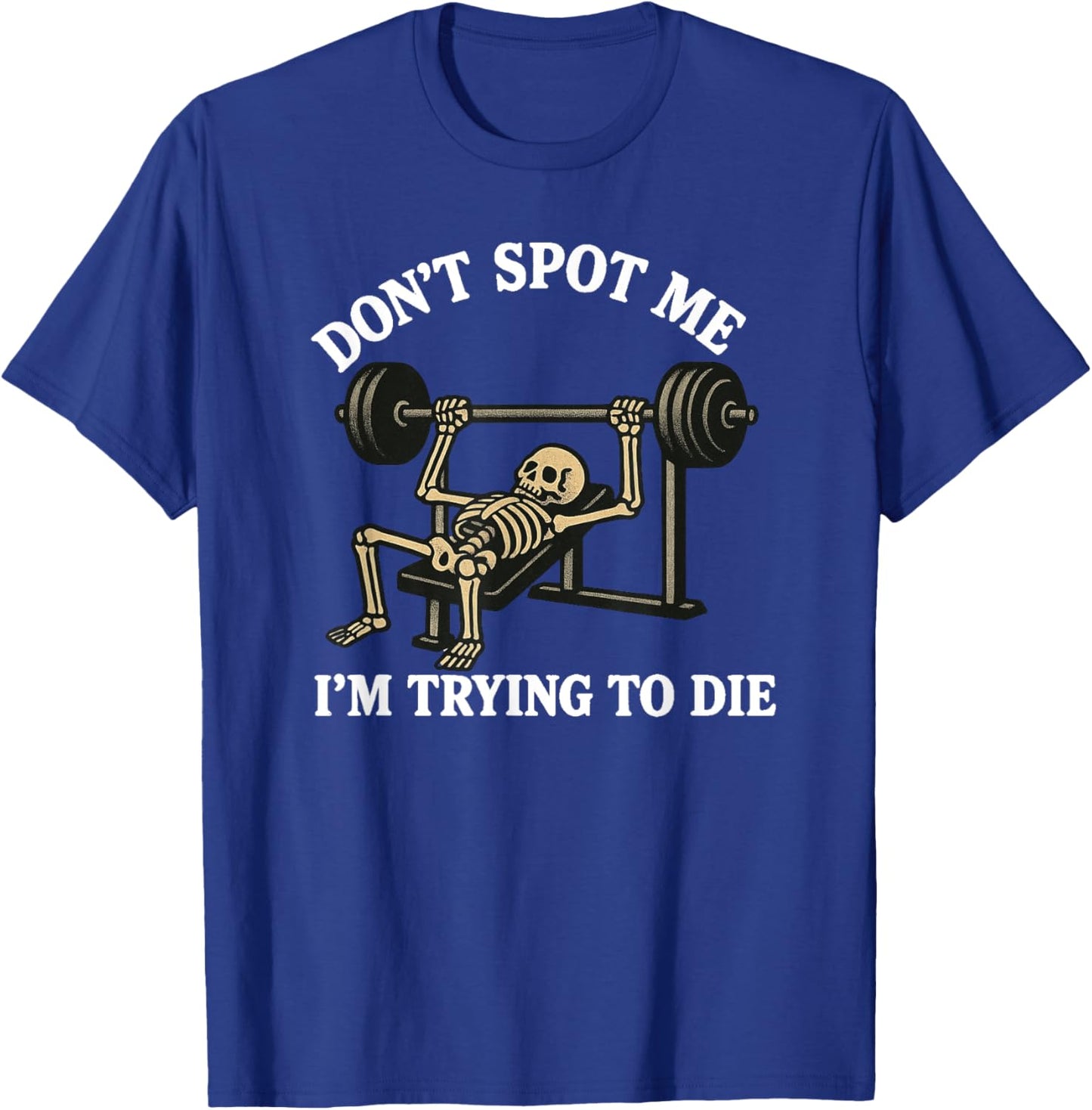 "Don't Spot Me, I'm Trying to Die" Bodybuilding Gym Skeleton