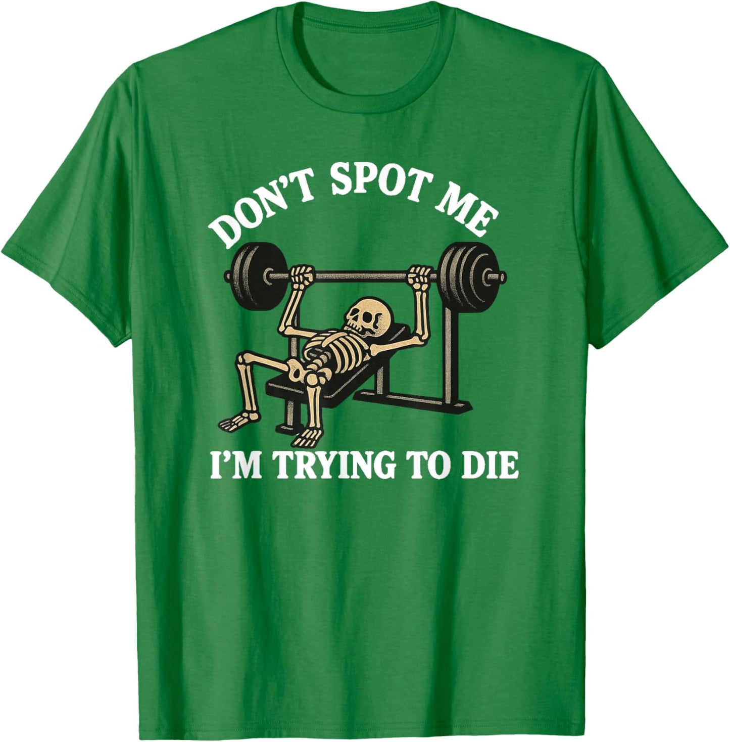 "Don't Spot Me, I'm Trying to Die" Bodybuilding Gym Skeleton