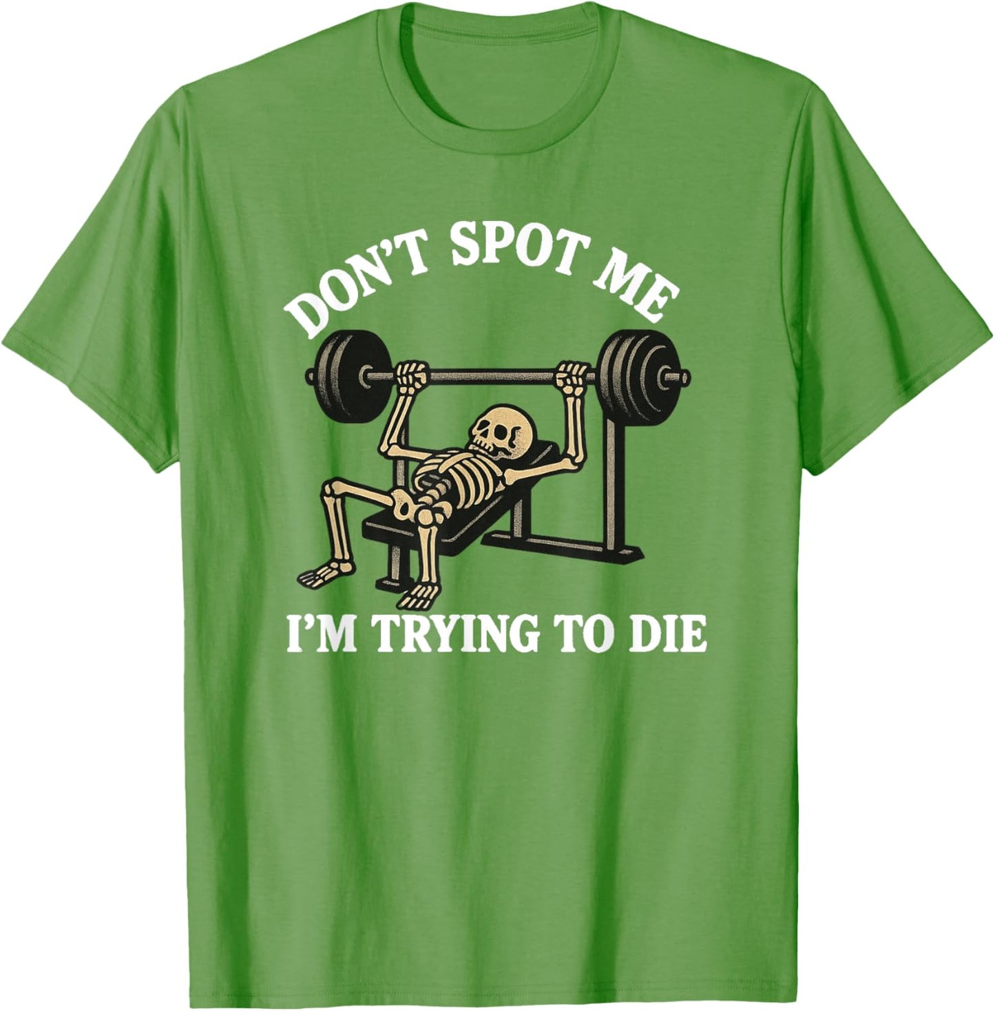 "Don't Spot Me, I'm Trying to Die" Bodybuilding Gym Skeleton
