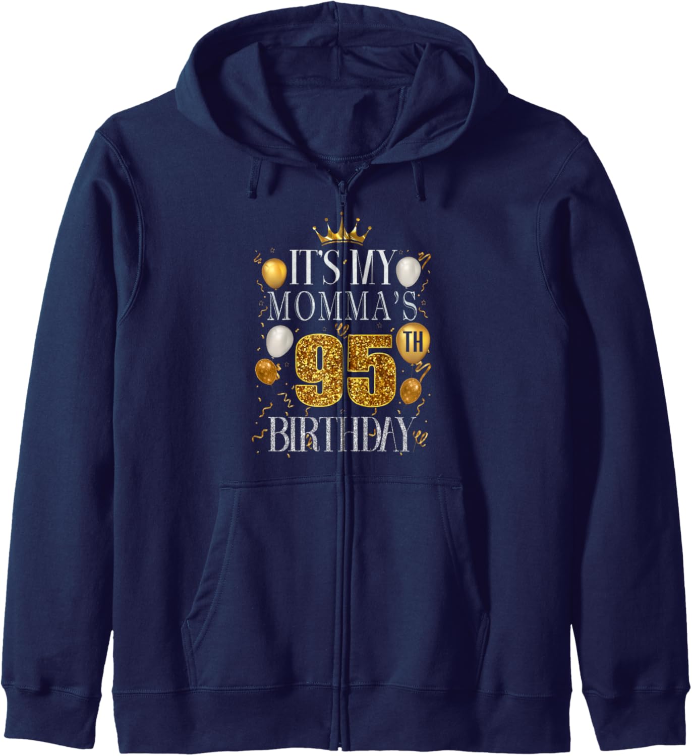 It's My Momma's 95th Birthday Happy Birthday 95 Years Old Zip Hoodie