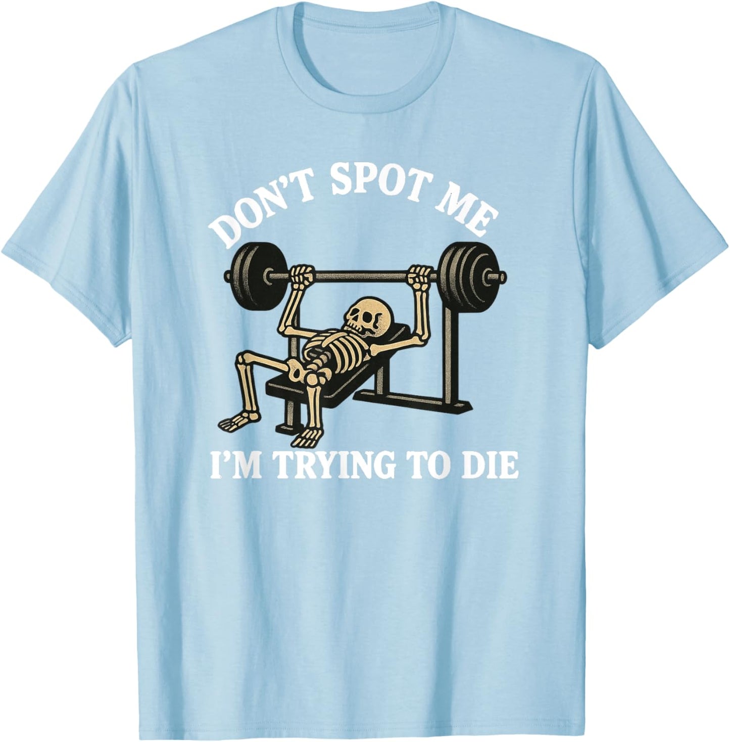 "Don't Spot Me, I'm Trying to Die" Bodybuilding Gym Skeleton