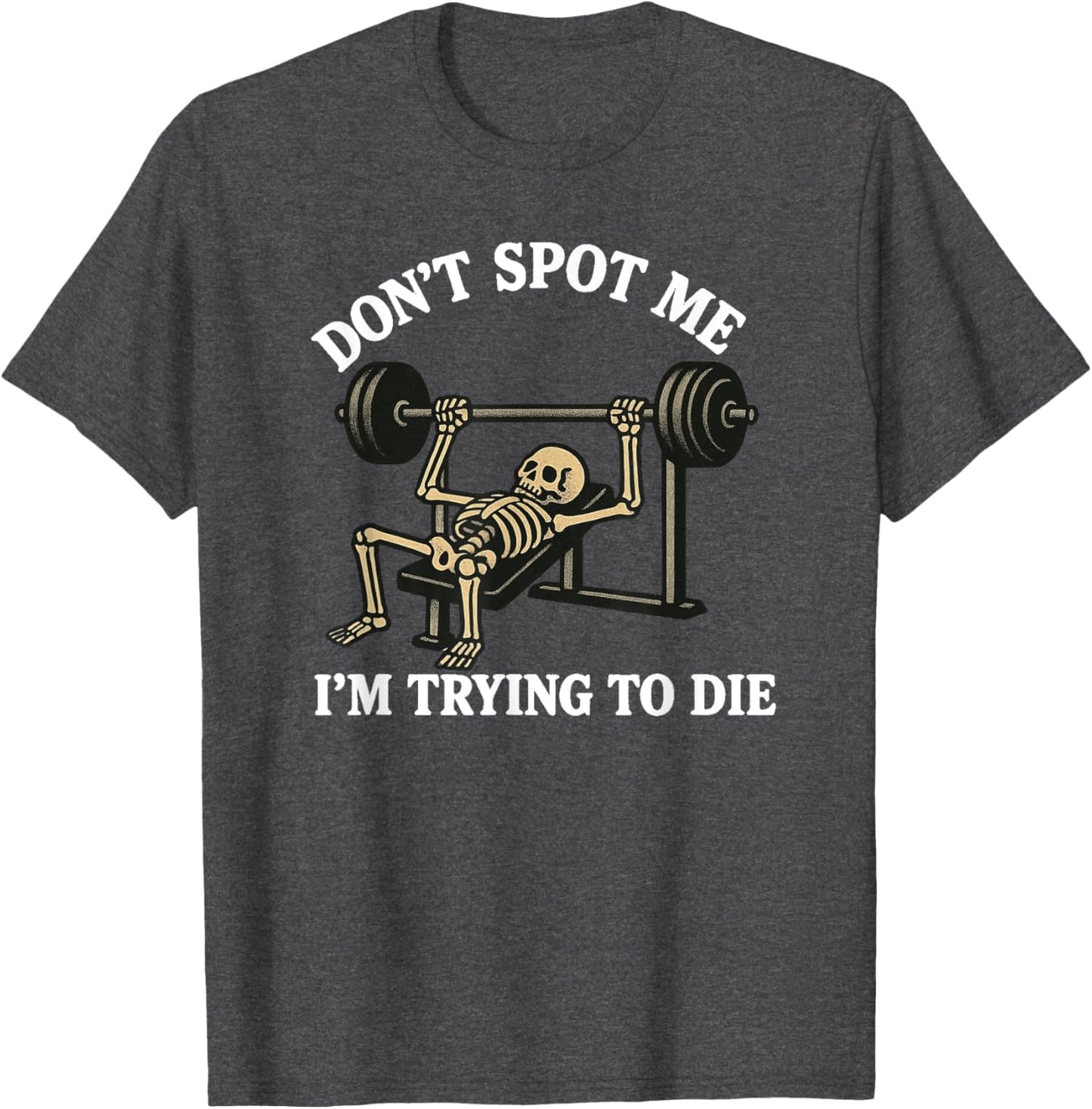 "Don't Spot Me, I'm Trying to Die" Bodybuilding Gym Skeleton