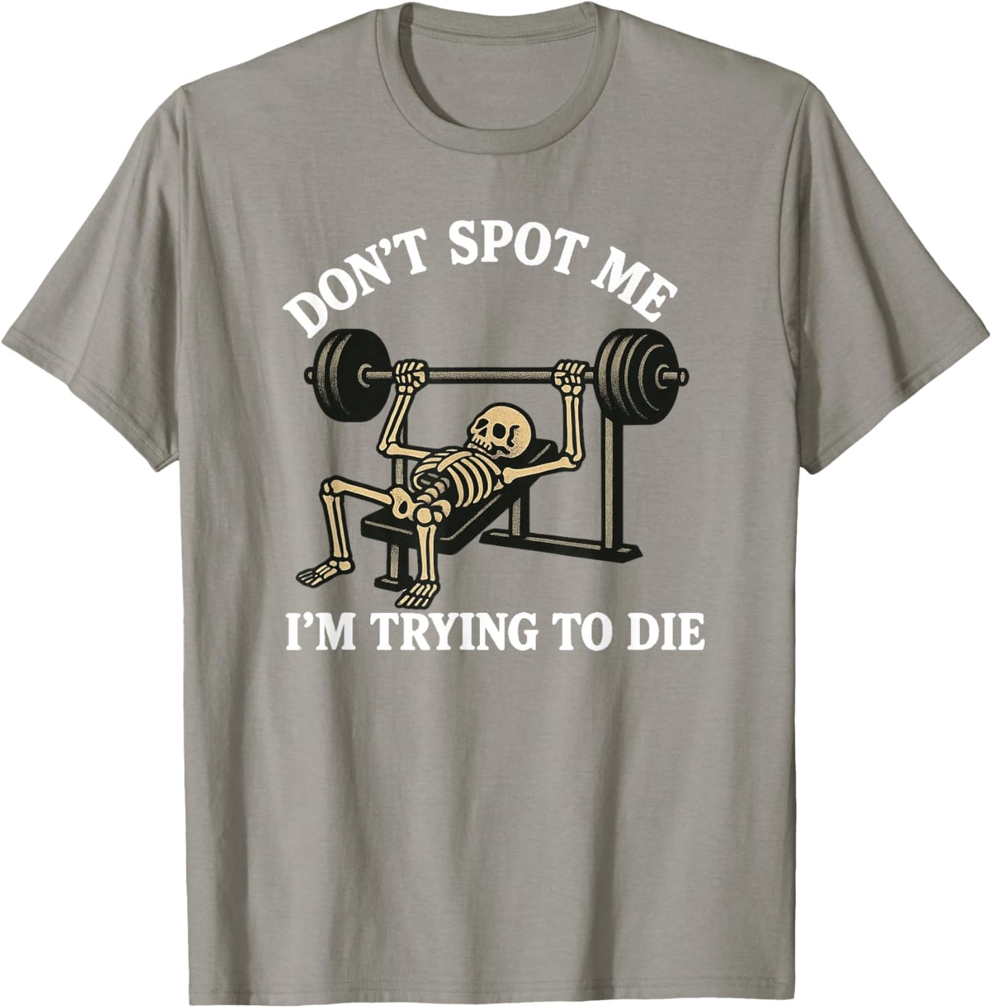 "Don't Spot Me, I'm Trying to Die" Bodybuilding Gym Skeleton