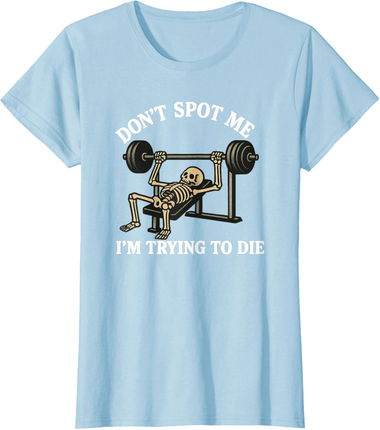 "Don't Spot Me, I'm Trying to Die" Bodybuilding Gym Skeleton