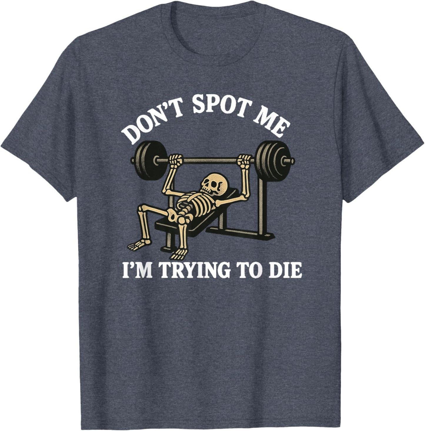 "Don't Spot Me, I'm Trying to Die" Bodybuilding Gym Skeleton
