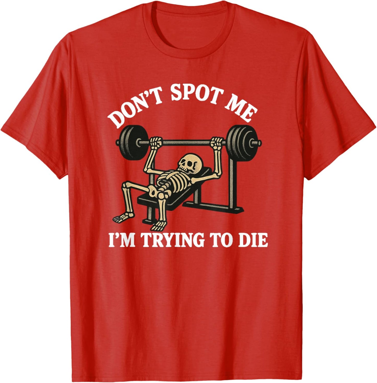 "Don't Spot Me, I'm Trying to Die" Bodybuilding Gym Skeleton