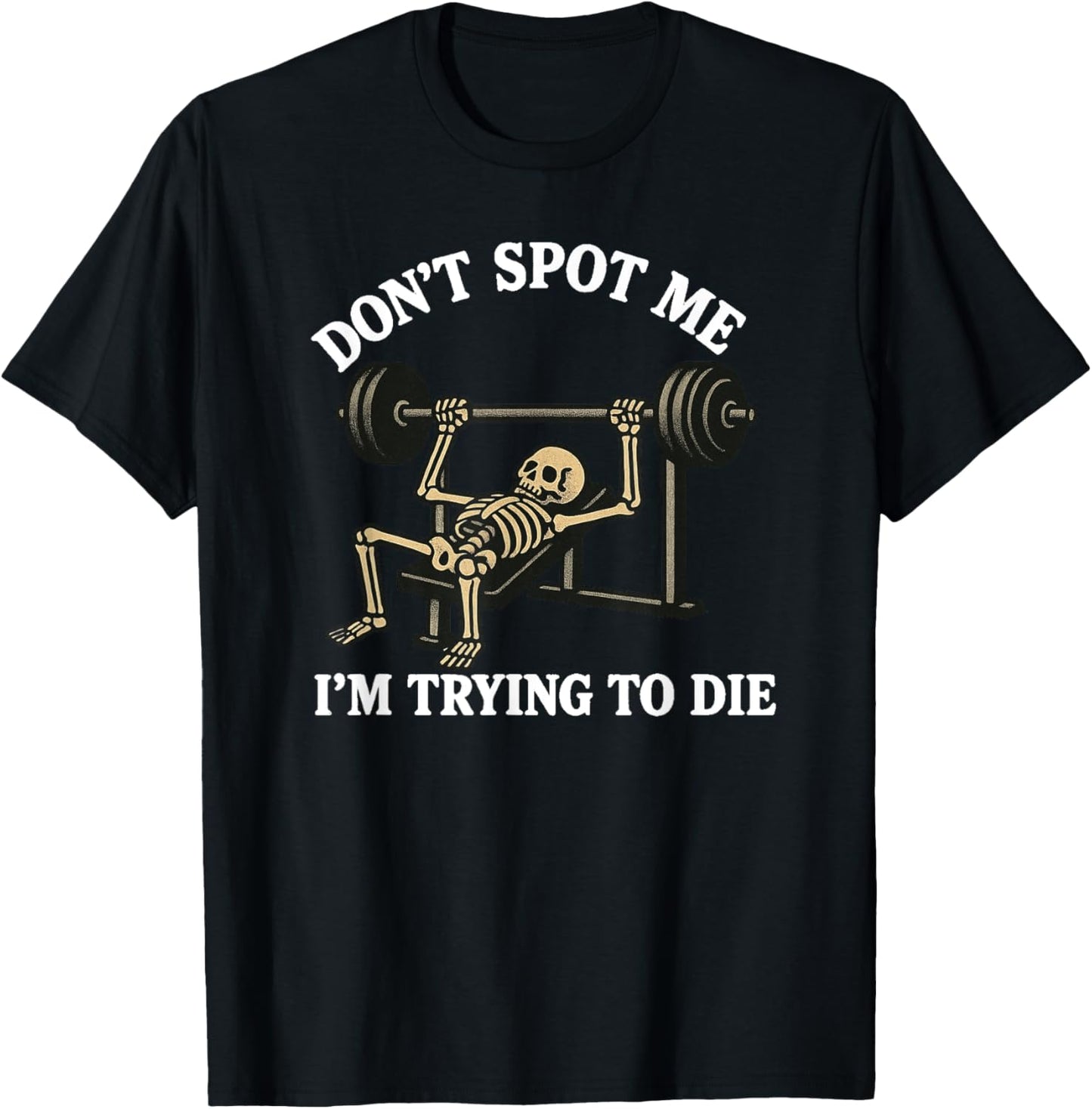 "Don't Spot Me, I'm Trying to Die" Bodybuilding Gym Skeleton