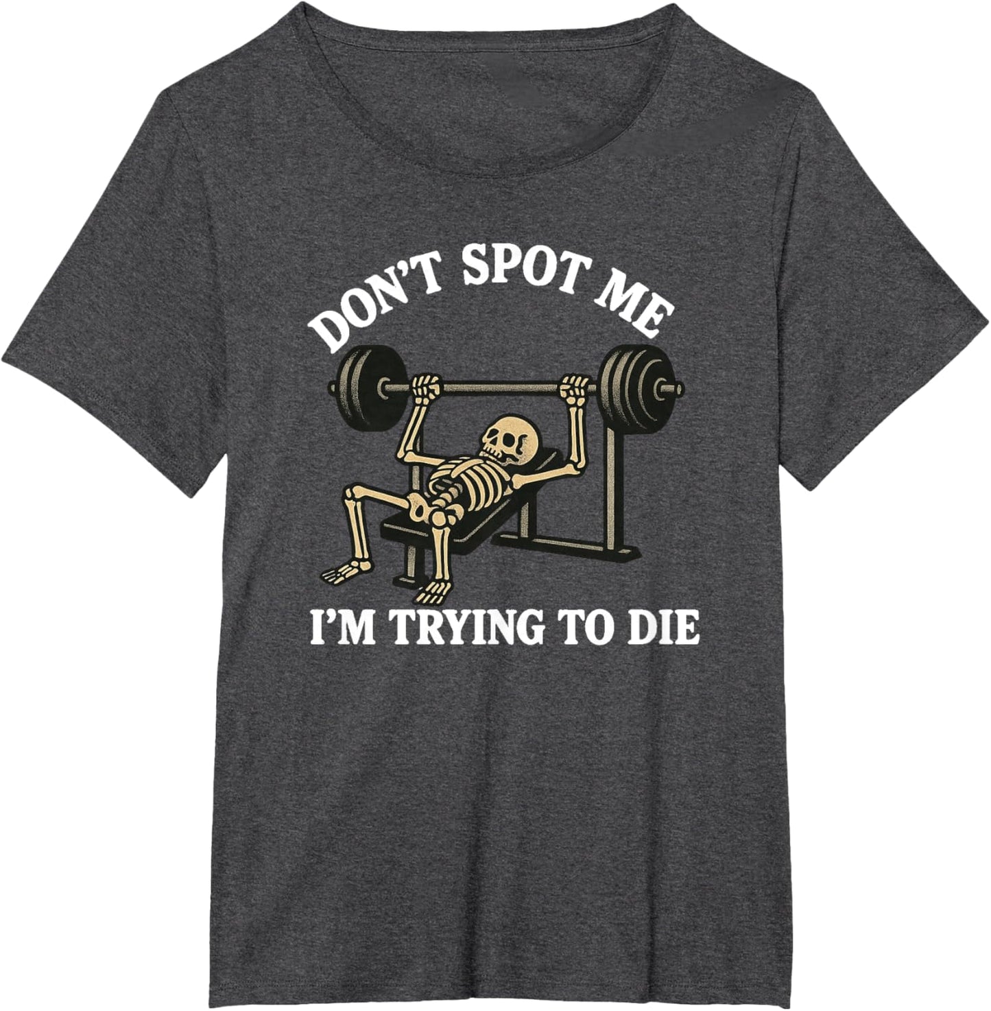 "Don't Spot Me, I'm Trying to Die" Bodybuilding Gym Skeleton
