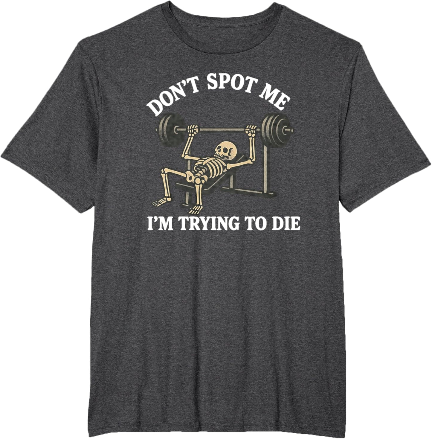 "Don't Spot Me, I'm Trying to Die" Bodybuilding Gym Skeleton