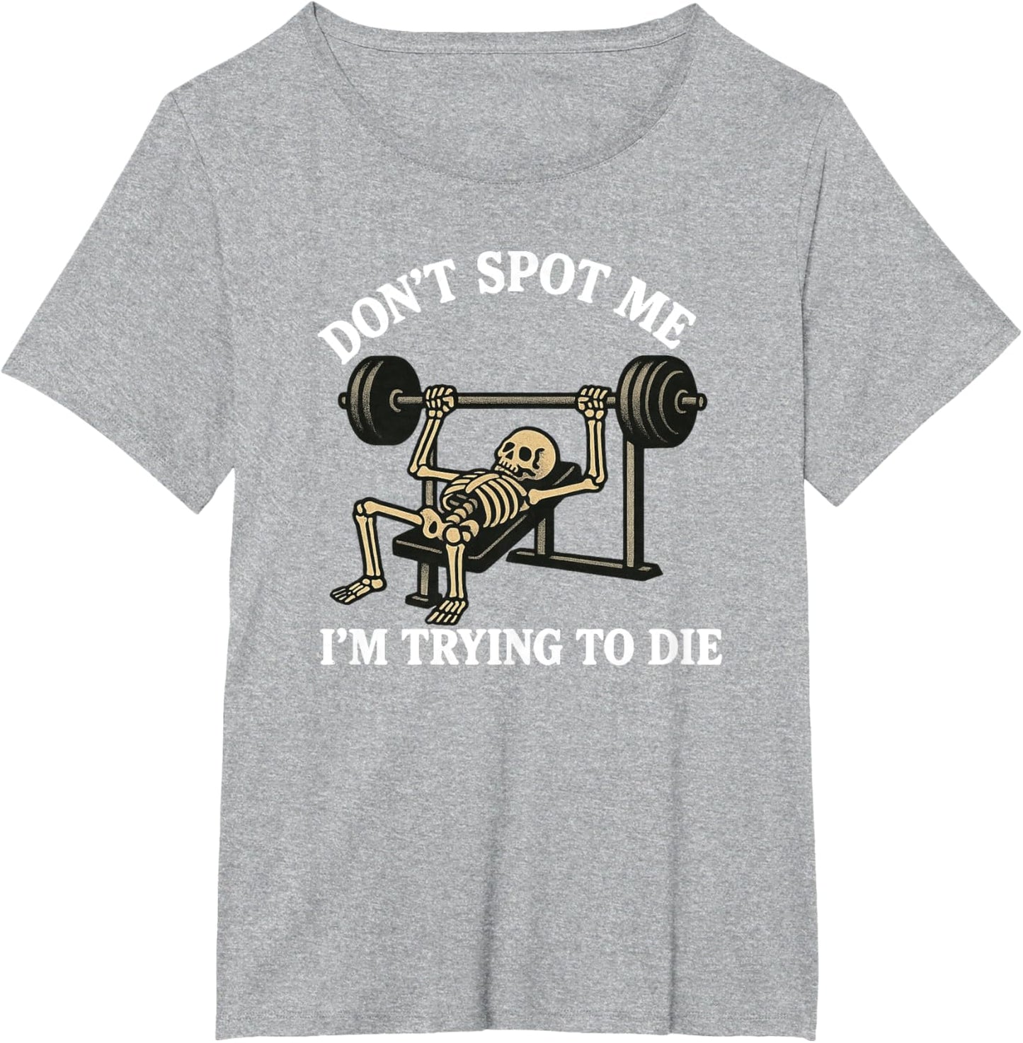 "Don't Spot Me, I'm Trying to Die" Bodybuilding Gym Skeleton