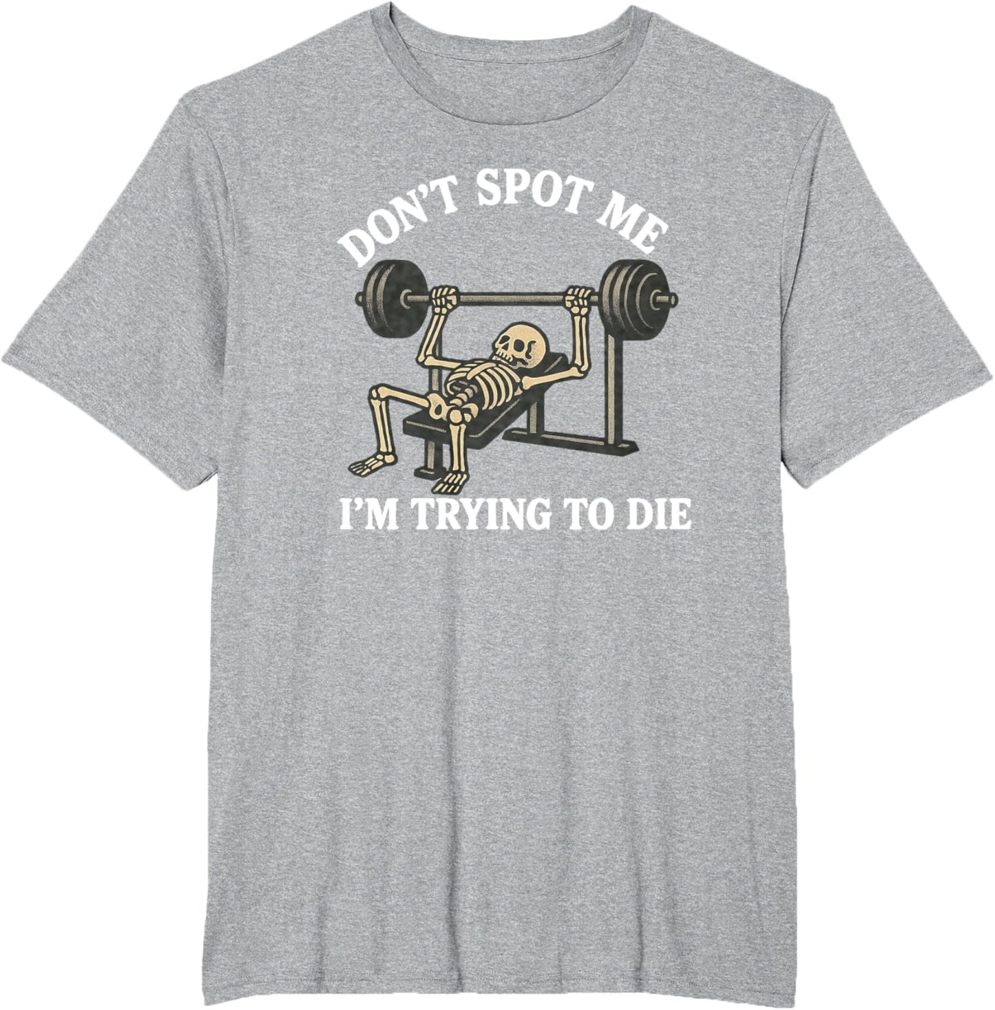 "Don't Spot Me, I'm Trying to Die" Bodybuilding Gym Skeleton