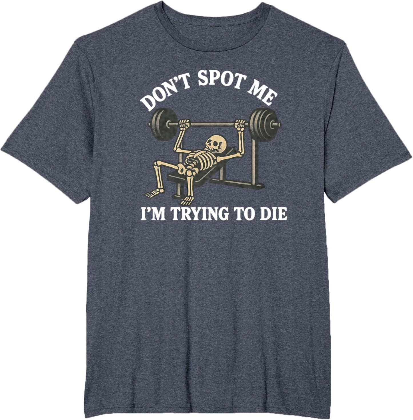 "Don't Spot Me, I'm Trying to Die" Bodybuilding Gym Skeleton