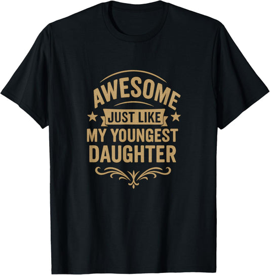 "Awesome Just Like My Youngest Daughter" Father's Day Gift