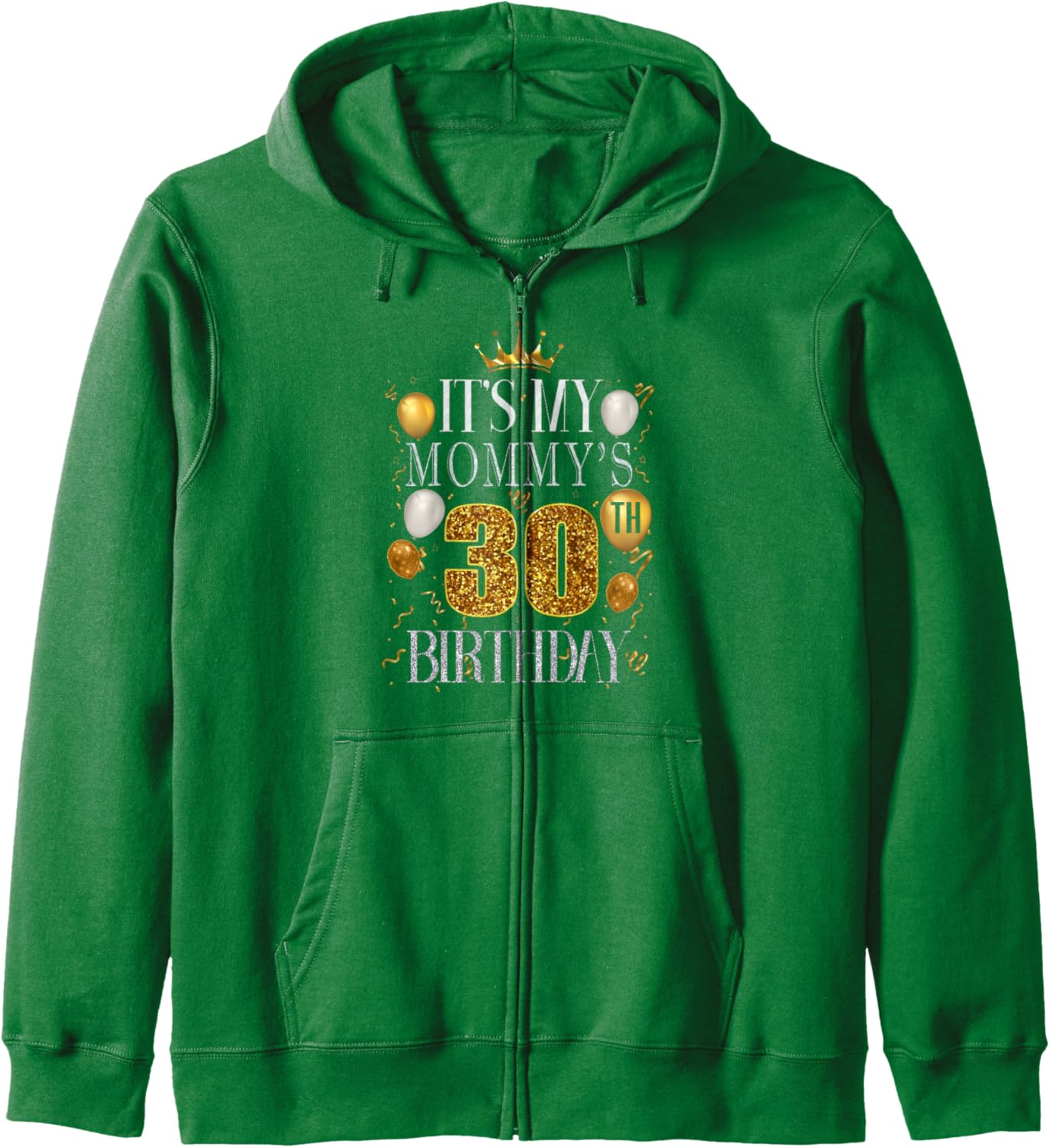 It's My Mommy's 30th Birthday Happy Birthday 30 Years Old Zip Hoodie