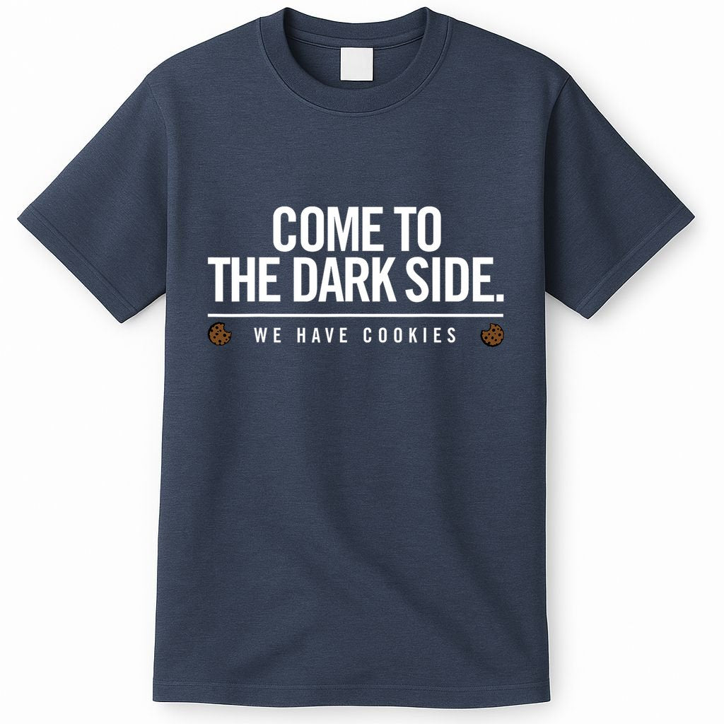 Come To The Dark Side We Have Cookies Funny T-Shirt