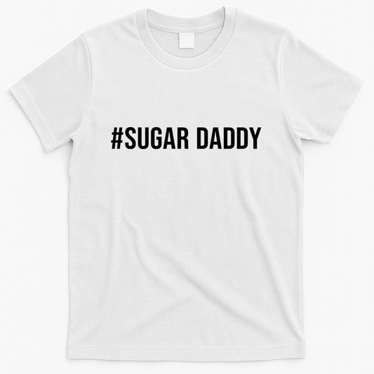#Sugardaddy T-Shirt